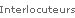 Interlocuteurs